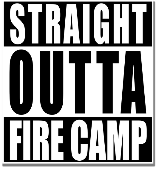 Straight Outta Fire Camp Sticker